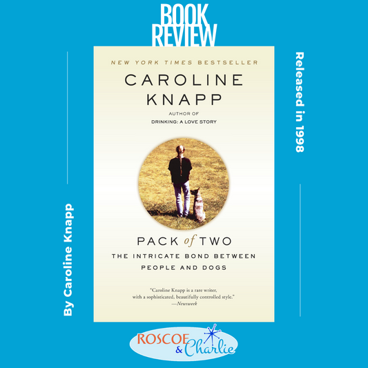 Book Review: Pack of Two by Caroline Knapp | Roscoe & Charlie Dog Blog | Roscoe & Charlie